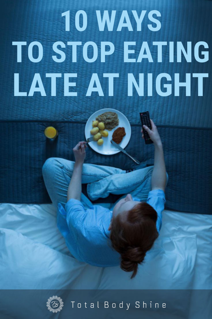 10 Ways To Stop Eating Late At Night Body Shine